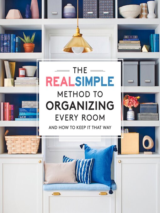 Title details for The Real Simple Method to Organize Every Room by The Editors of Real Simple - Available